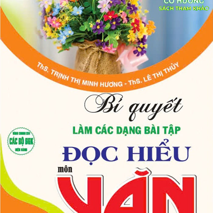 Sách - Bí Quyết Làm Các Dạng Bài Tập Đọc Hiểu Môn Văn