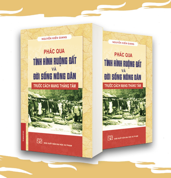 (Bìa Mềm) Phác Qua Tình Hình Ruộng Đất Và Đời Sống Nông Dân Trước Cách Mạng Tháng Tám - Nguyễn Kiến Giang – Nxb Đại Học Sư Phạm