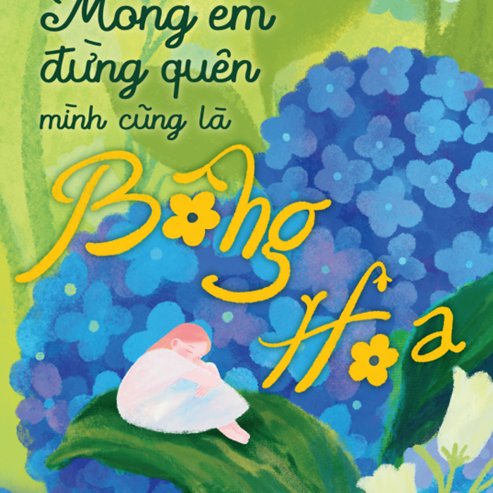 Sách Mong Em Đừng Quên Mình Cũng Là Bông Hoa