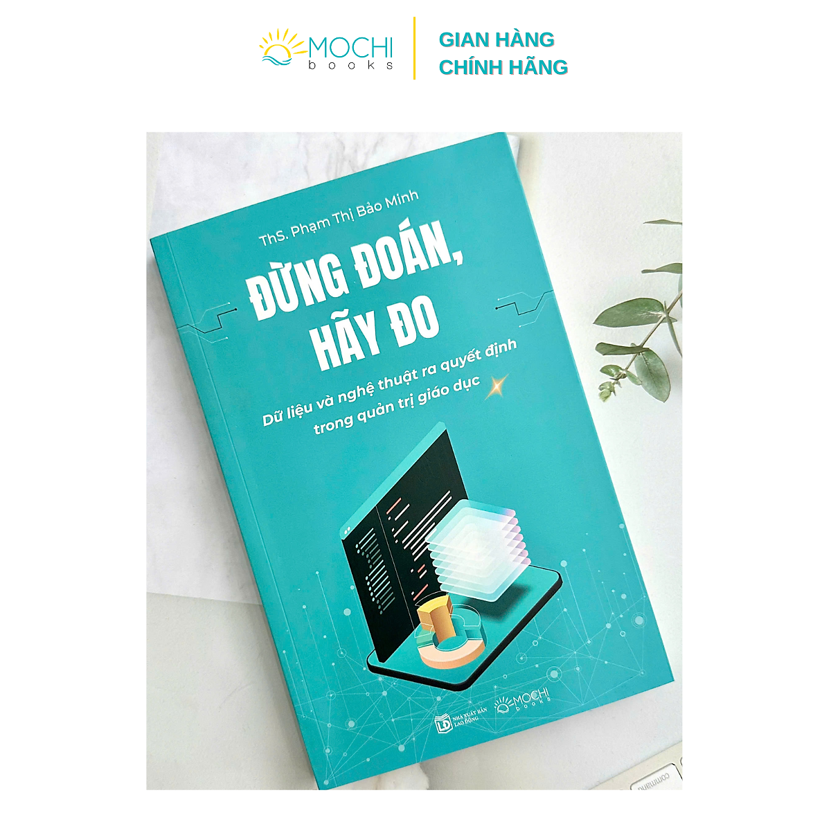 Sách - Đừng Đoán, Hãy Đo: Dữ Liệu Và Nghệ Thuật Ra Quyết Định Trong Quản Trị Giáo Dục