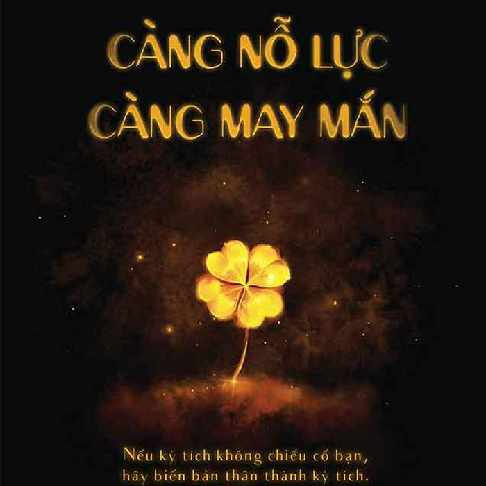 Càng Nỗ Lực, Càng May Mắn