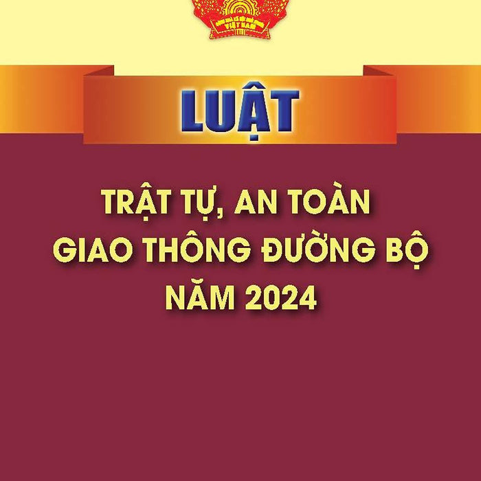 Luật Trật Tự, An Toàn Giao Thông Đường Bộ Năm 2024