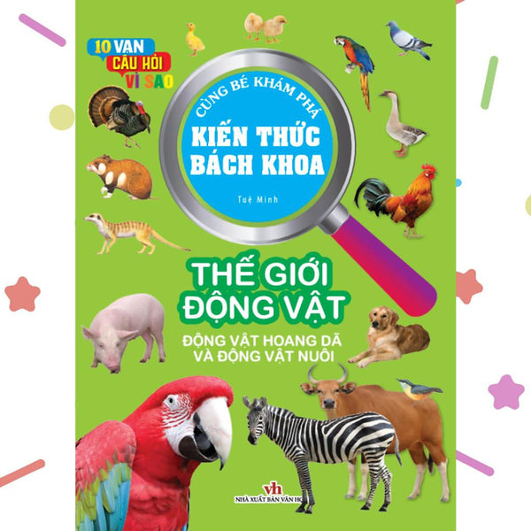 Kiến Thức Bách Khoa - 10 Vạn Câu Hỏi Vì Sao - Thế Giới Động Vật (Vt)