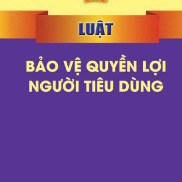 Luật Bảo Vệ Quyền Lợi Người Tiêu Dùng