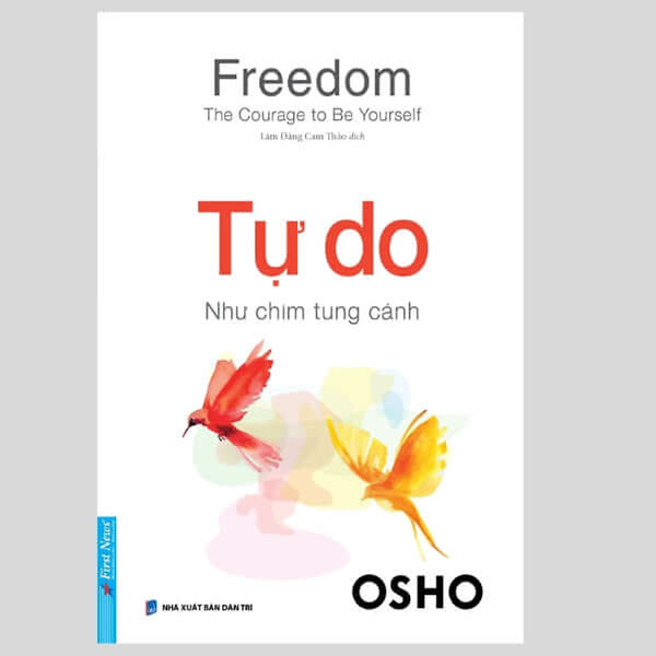 Osho - Tự Do Như Chim Tung Cánh - Bìa Mềm - First News