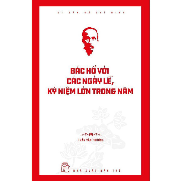 Sách - Di Sản Hồ Chí Minh - Bác Hồ Với Các Ngày Lễ, Kỷ Niệm Lớn Trong Năm - Nxb Trẻ