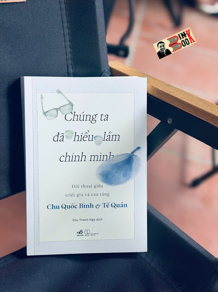 Chúng Ta Đã Hiểu Lầm Chính Mình – Chu Quốc Bình, Tế Quân – Chu Thanh Nga Dịch - Nhã Nam – Nxb Thế Giới