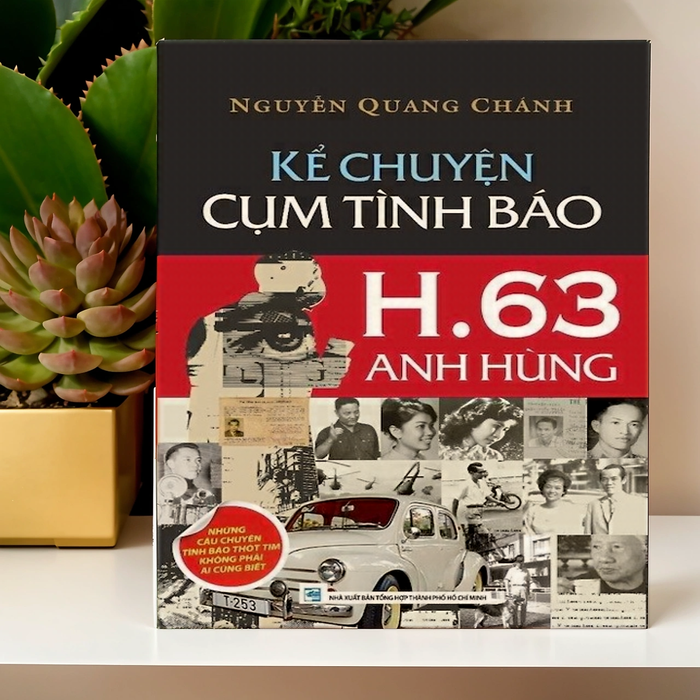 Kể Chuyện Cụm Tình Báo H.63 Anh Hùng - Nguyễn Quang Chánh