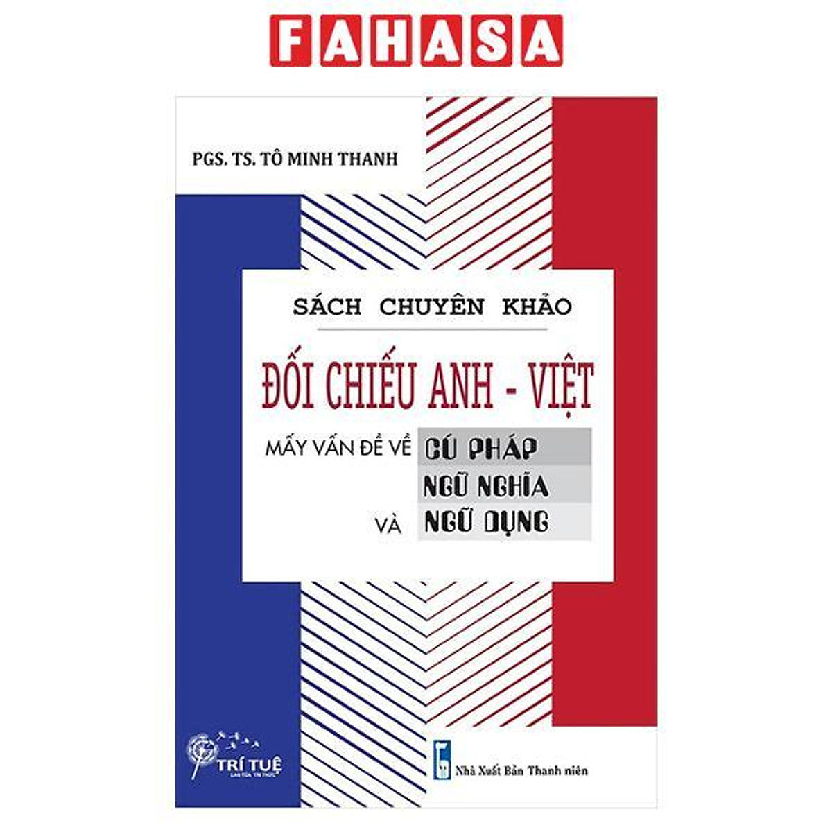 Sách - Sách Chuyên Khảo - Đối Chiếu Anh-Việt - Mấy Vấn Đề Về Cú Pháp-Ngữ Nghĩa Và Ngữ Dụng
