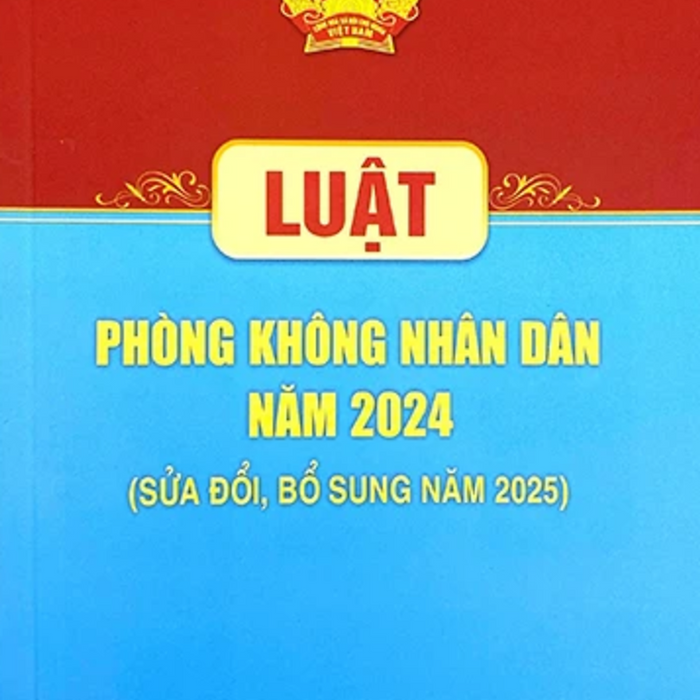 Luật Phòng Không Nhân Dân Năm 2024 (Sửa Đổi, Bổ Sung Năm 2025)