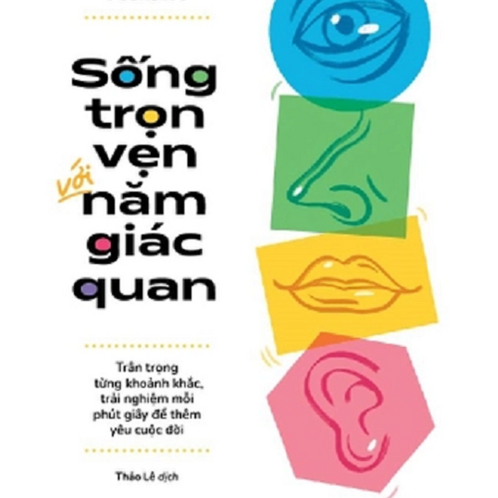 Sống Trọn Vẹn Với Năm Giác Quan – Gretchen Rubin – Thảo Lê Dịch – Nhã Nam – Nxb Dân Trí