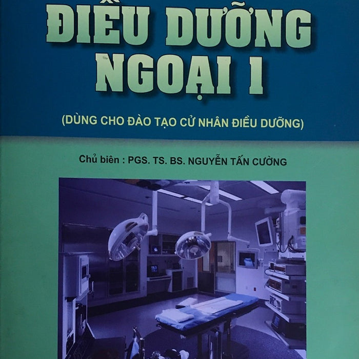 Điều Dưỡng Ngoại I ( Dùng Cho Đào Tạo Cử Nhân Điều Dưỡng)