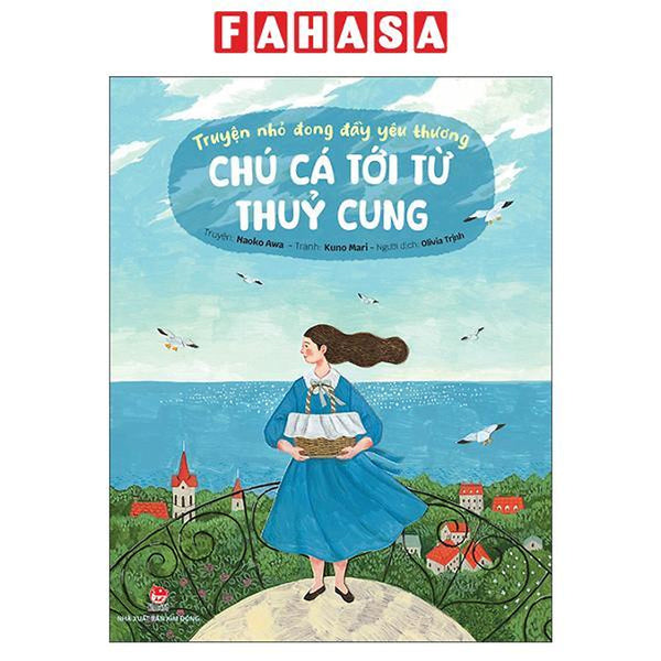 Sách - Truyện Nhỏ Đong Đầy Yêu Thương - Chú Cá Tới Từ Thủy Cung