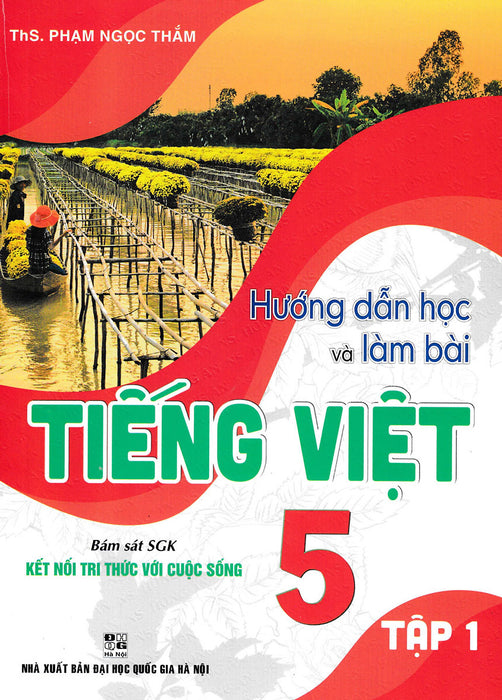 Hướng Dẫn Học Và Làm Bài Tiếng Việt 5 (Bám Sát Sgk Kết Nối Tri Thức Với Cuộc Sống) - Ha