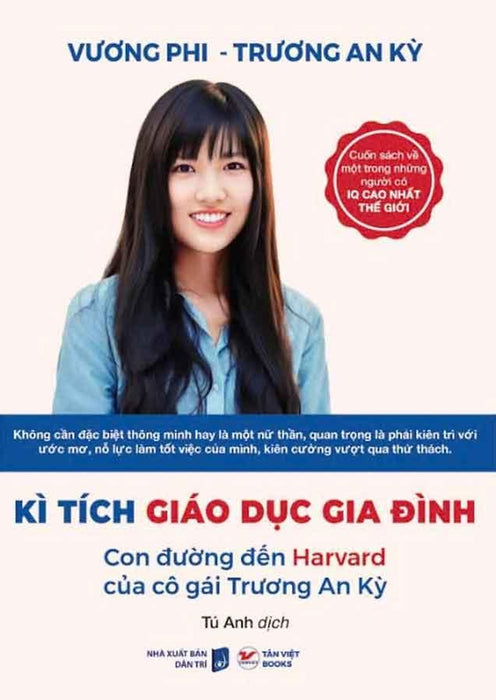 Kỳ Tích Giáo Dục Gia Đình - Con Đường Đến Harvard Của Cô Gái Trương An Kỳ