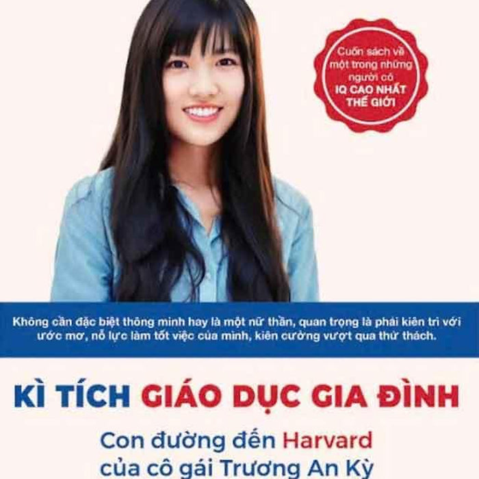 Kỳ Tích Giáo Dục Gia Đình - Con Đường Đến Harvard Của Cô Gái Trương An Kỳ