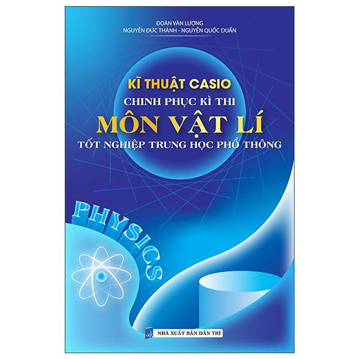 Sách - Kĩ Thuật Casio Chinh Phục Kì Thi Môn Vật Lí Tốt Nghiệp Trung Học Phổ Thông