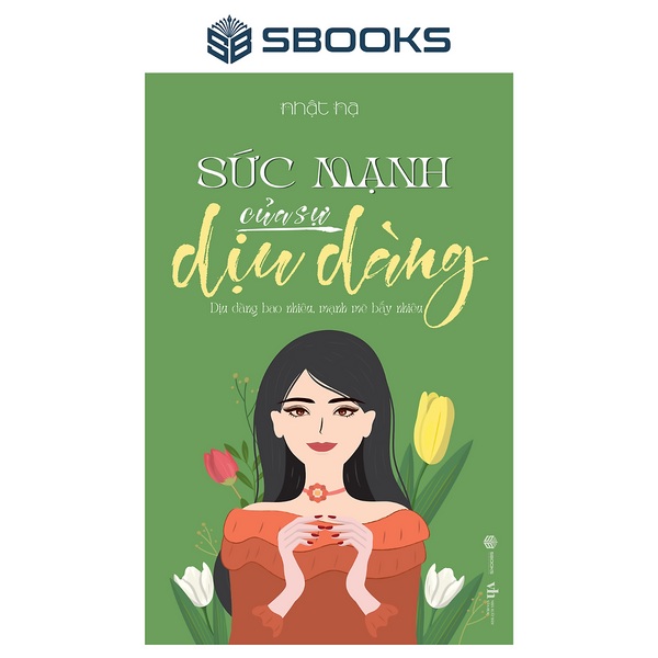 Sách - Sức Mạnh Của Sự Dịu Dàng - Sbooks