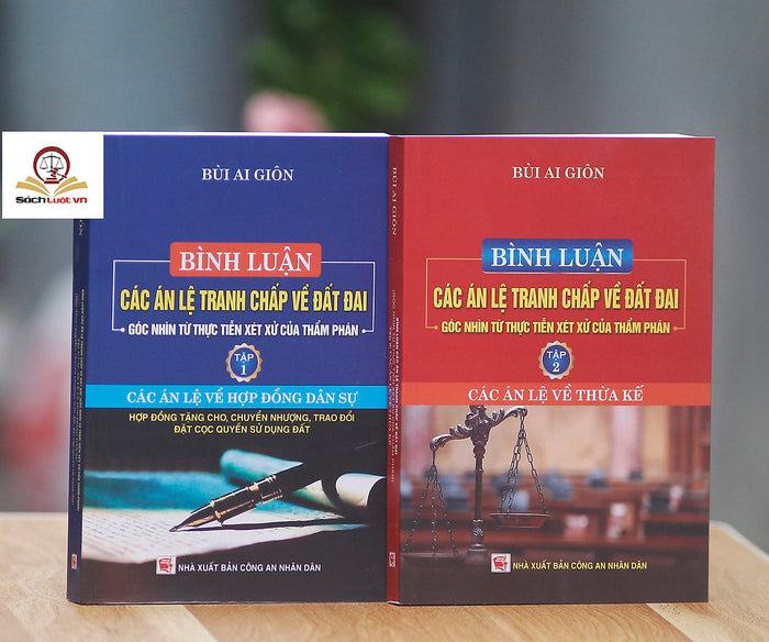 Bình Luận Các Án Lệ Tranh Chấp Về Đất Đai – Góc Nhìn Từ Thực Tiễn Xét Xử Của Thẩm Phán (Tập 1 Và 2)