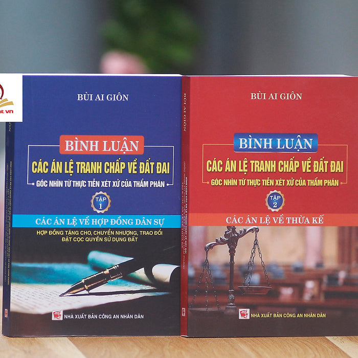 Bình Luận Các Án Lệ Tranh Chấp Về Đất Đai – Góc Nhìn Từ Thực Tiễn Xét Xử Của Thẩm Phán (Tập 1 Và 2)