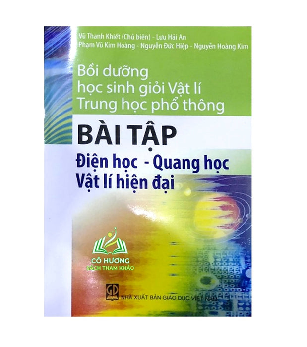 Sách - Bồi Dưỡng Học Sinh Giỏi Vật Lí Thpt (Bài Tập Điện Học - Quang Học Vật Lí Hiện Đại)