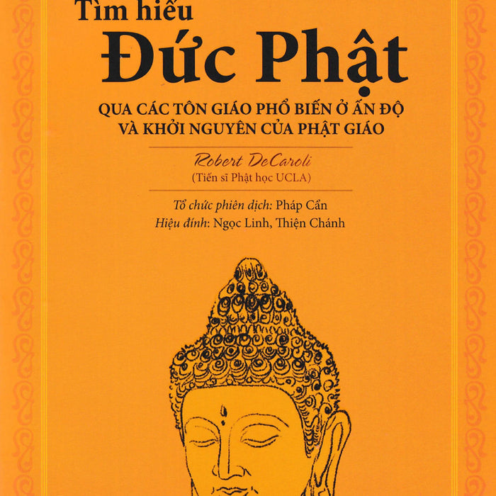 Tìm Hiểu Đức Phật - Qua Các Tôn Giáo Phổ Biến Ở Ấn Độ Và Khởi Nguyên Của Phật Giáo - Vn