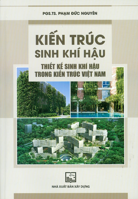 Kiến Trúc Sinh Khí Hậu - Thiết Kế Sinh Khí Hậu Trong Kiến Trúc Việt Nam - Pgs.Ts. Phạm Đức Nguyên