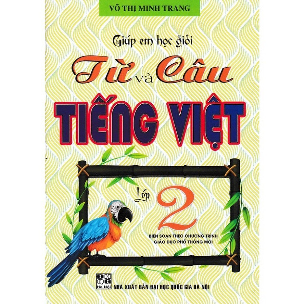 Giúp Em Học Giỏi Từ Và Câu Tiếng Việt Lớp 2 (Theo Chương Trình Giáo Dục Phổ Thông Mới) (Ha-Mk)