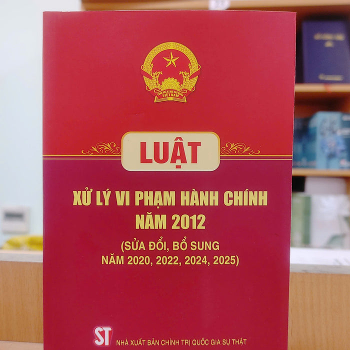 Luật Xử Lý Vi Phạm Hành Chính Năm 2012 (Sửa Đổi Bổ Sung Năm 2025)