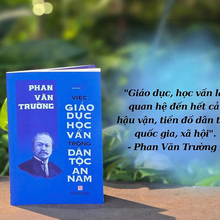 Diễn Ngôn Nhân Sĩ Đầu Thế Kỷ Xx - Việc Giáo Dục Học Vấn Trong Dân Tộc An Nam - Phan Văn Trường - Nxb Tổng Hợp Hcm