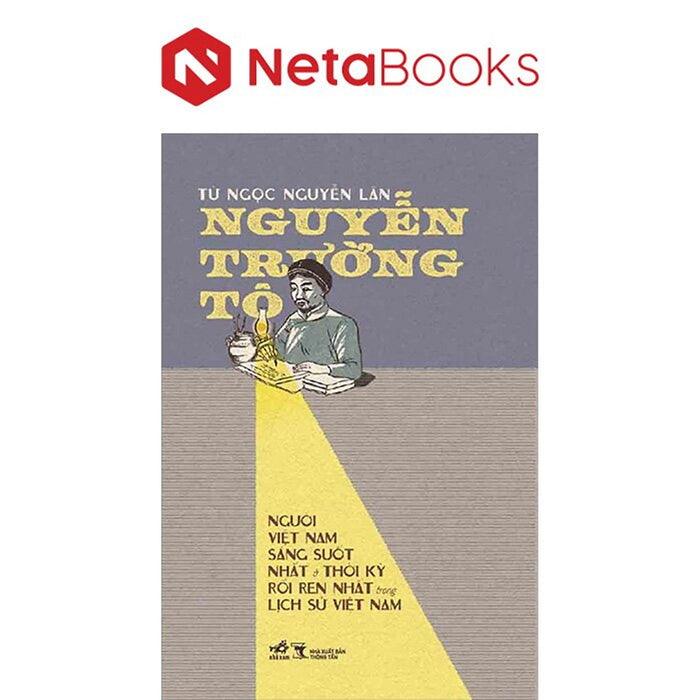 Nguyễn Trường Tộ - Người Việt Nam Sáng Suốt Nhất Ở Thời Kỳ Rối Ren Nhất Trong Lịch Sử Việt Nam