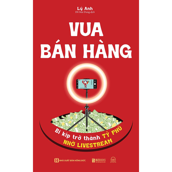 Vua Bán Hàng - Bí Kíp Trở Thành Tỷ Phú Nhờ Livestream