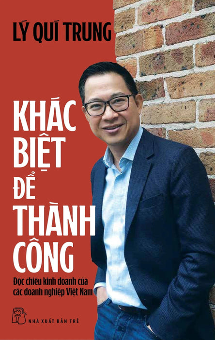 Khác Biệt Để Thành Công - Độc Chiêu Kinh Doanh Của Các Doanh Nghiệp Việt Nam - Tre