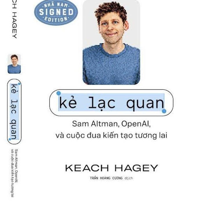Kẻ Lạc Quan: Sam Altman, Openai Và Cuộc Đua Kiến Tạo Tương Lai - Keach Hagey – Nhã Nam – Nxb Khoa Học - Công Nghệ - Truyền Thông