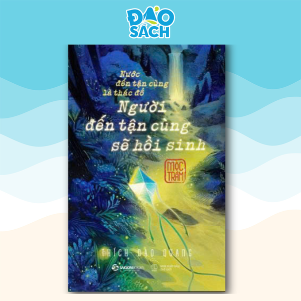 Sách - Người Đến Tận Cùng Sẽ Hồi Sinh - Mộc Trầm (Thích Đạo Quang)