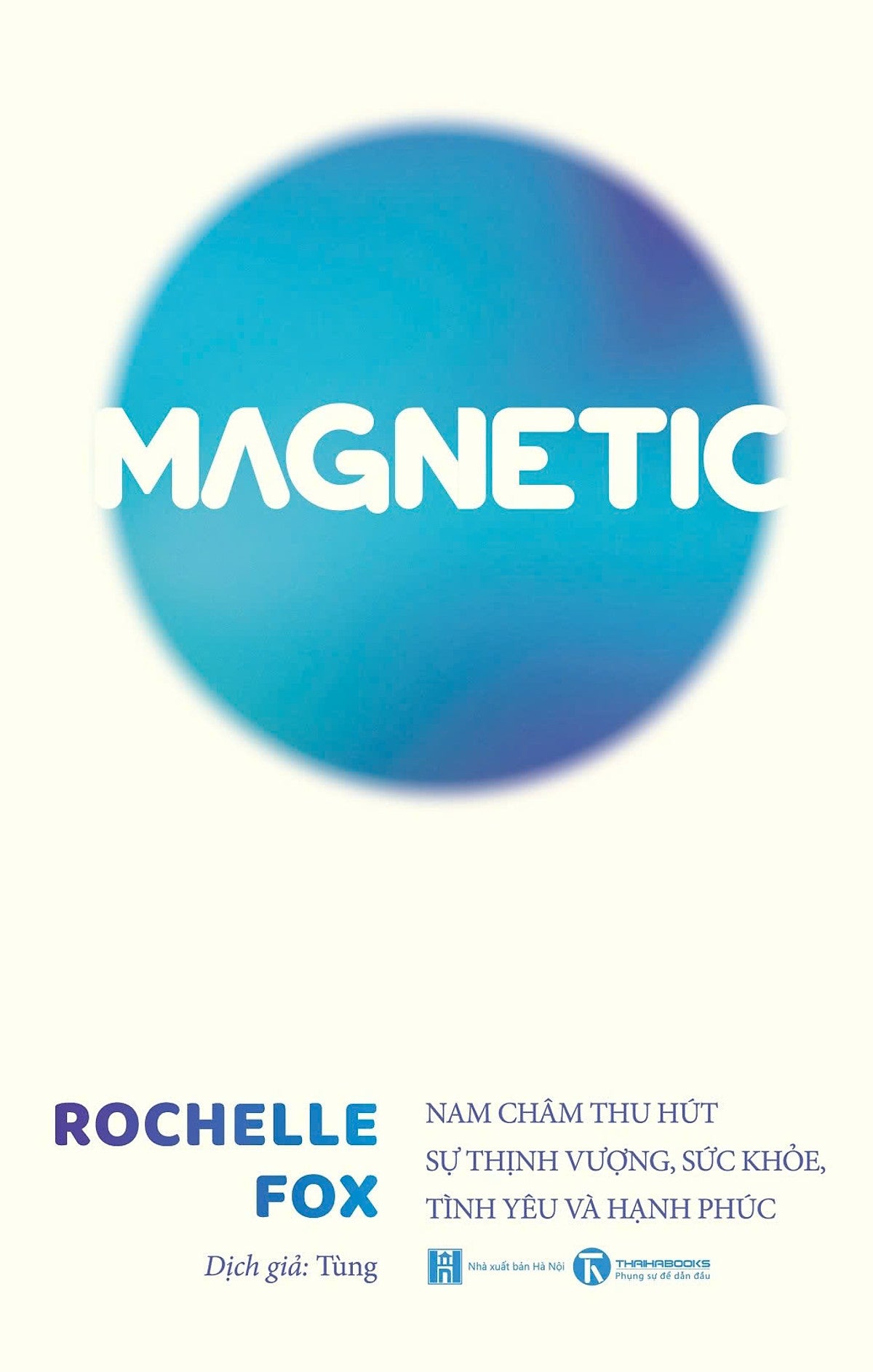 Sách Magnetic Nam Châm Thu Hút Sự Thịnh Vượng, Sức Khỏe, Tình Yêu Và Hạnh Phúc