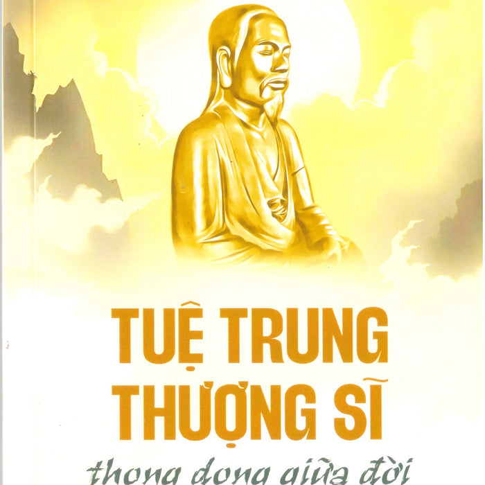 Tuệ Trung Thượng Sĩ - Thong Dong Giữa Đời