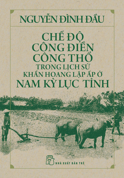 Chế Độ Công Điền Công Thổ Trong Lịch Sử Khẩn Hoang Lập Ấp Ở Nam Kỳ Lục Tĩnh - Nguyễn Đình Đầu