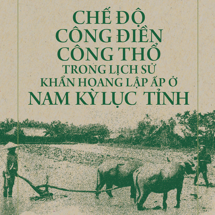 Chế Độ Công Điền Công Thổ Trong Lịch Sử Khẩn Hoang Lập Ấp Ở Nam Kỳ Lục Tĩnh - Nguyễn Đình Đầu