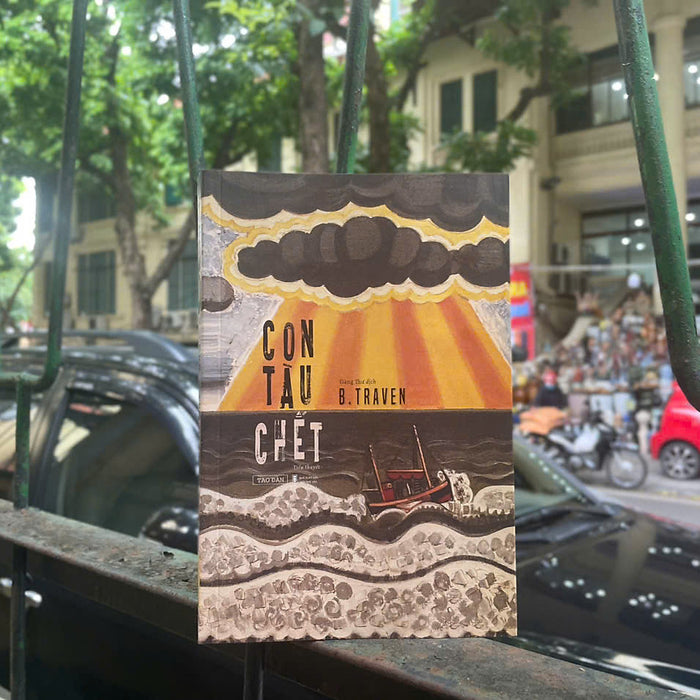 Con Tàu Chết – B.Traven – Đăng Thư Dịch - Tao Đàn – Nxb Hội Nhà Văn