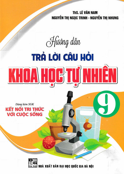 Hướng Dẫn Trả Lời Câu Hỏi Khoa Học Tự Nhiên 9 (Dùng Kèm Sgk Kết Nối Tri Thức Với Cuộc Sống) - Ha