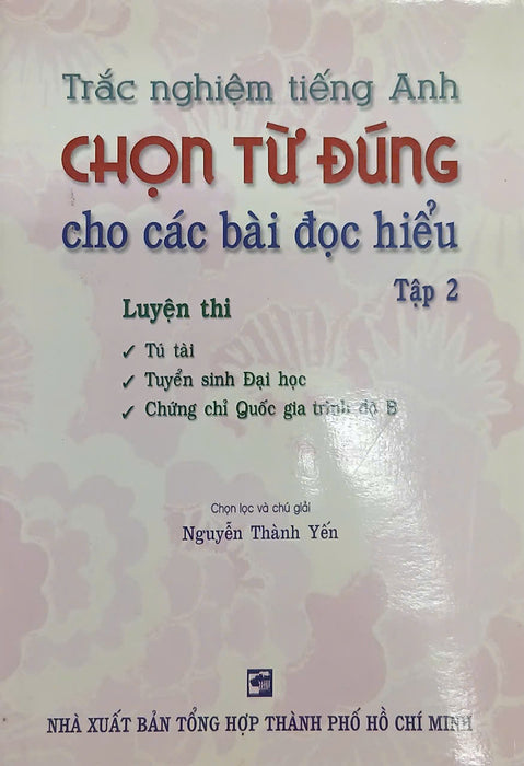 Sách - Trắc Nghiệm Tiếng Anh Chọn Từ Đúng Cho Các Bài Đọc Hiểu - Tập 2