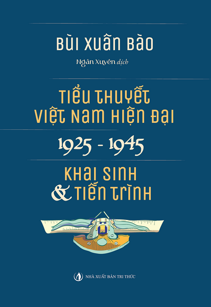 Tiểu Thuyết Việt Nam Hiện Đại 1925 -1945 - Khai Sinh & Tiến Trình - Bùi Xuân Bào