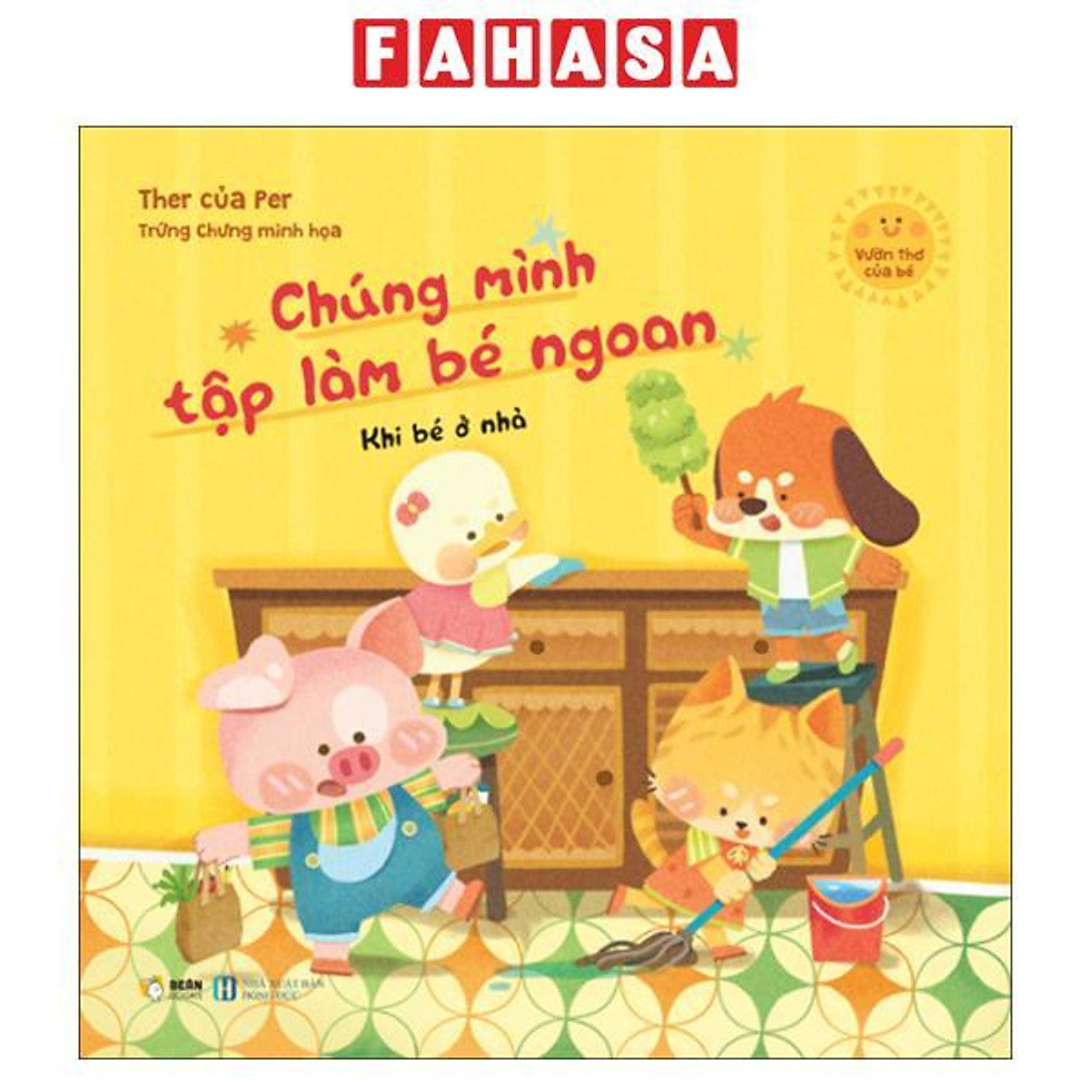 Sách - Vườn Thơ Của Bé - Chúng Mình Tập Làm Bé Ngoan - Khi Bé Ở Nhà