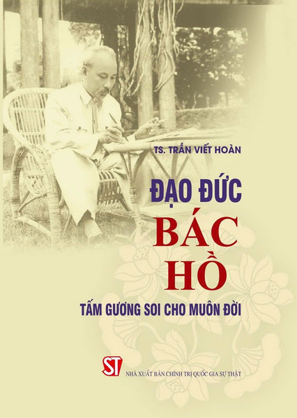 Đạo Đức Bác Hồ - Tấm Gương Soi Cho Muôn Đời