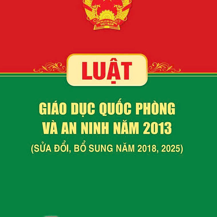 Luật Giáo Dục Quốc Phòng Và An Ninh Năm 2013 (Sửa Đổi, Bổ Sung Năm 2018, 2025)