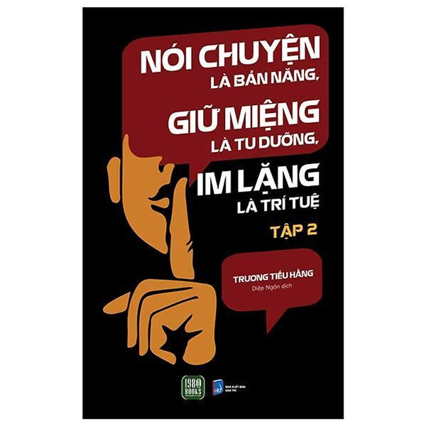 Nói Chuyện Là Bản Năng, Giữ Miệng Là Tu Dưỡng, Im Lặng Là Trí Tuệ - Tập 2 - Bản Quyền