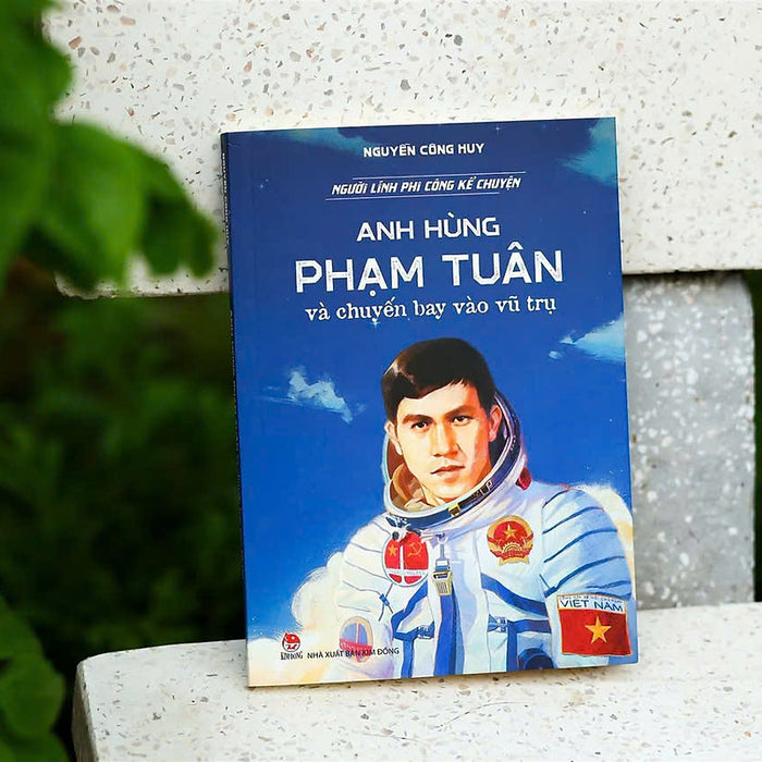 Người Lính Phi Công Kể Chuyện - Anh Hùng Phạm Tuân Và Chuyến Bay Vào Vũ Trụ - Nguyễn Công Huy - Nxb Kim Đồng