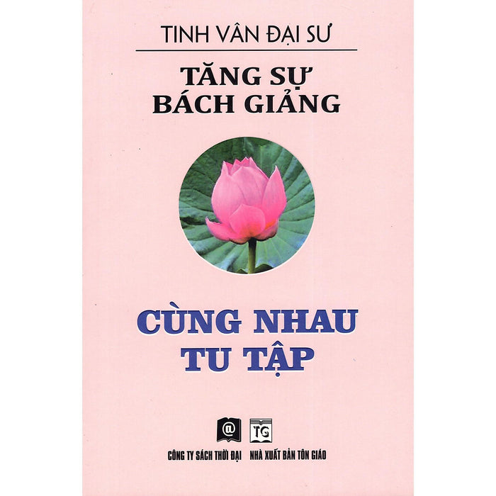 Sách - Tăng Sự Bách Giảng - Cùng Nhau Tu Tập - Nxb Thời Đại