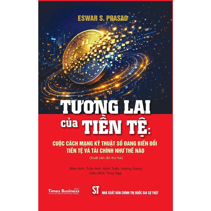 [Sách] Tương Lai Của Tiền Tệ: Cuộc Cách Mạng Kỹ Thuật Số Đang Biến Đổi Tiền Tệ Và Tài Chính Như Thế Nào